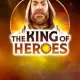 The King of Heroes