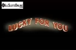 Lucky for You