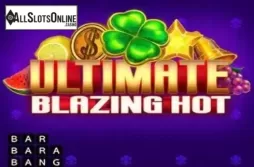 Ultimate Blazing Hot