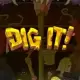 Dig It