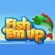 Fish 'Em Up