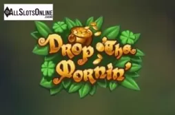 Drop O' the Mornin'